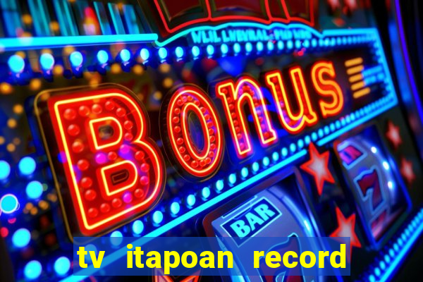 tv itapoan record bahia ao vivo online